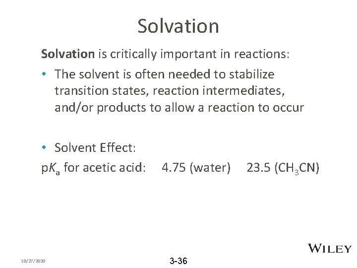 Solvation is critically important in reactions: • The solvent is often needed to stabilize