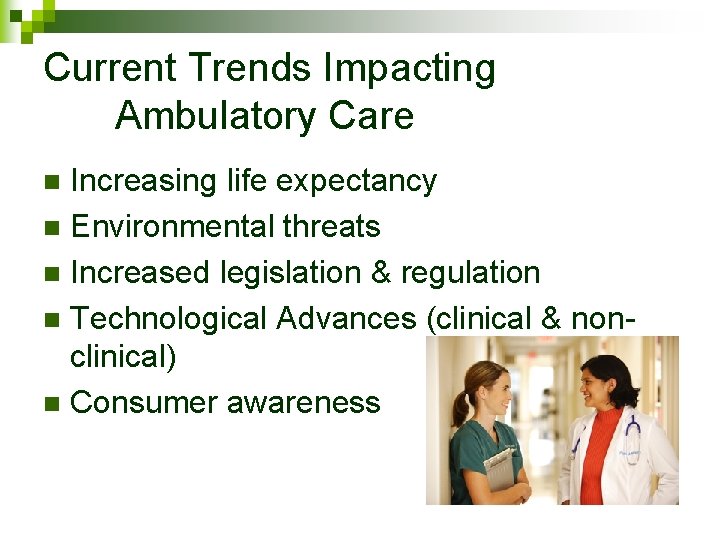 Current Trends Impacting Ambulatory Care Increasing life expectancy n Environmental threats n Increased legislation Current Trends Impacting Ambulatory Care Increasing life expectancy n Environmental threats n Increased legislation