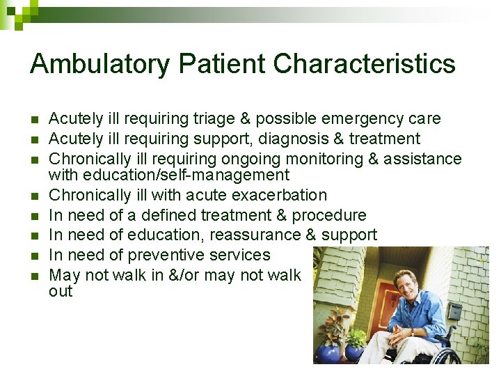 Ambulatory Patient Characteristics n n n n Acutely ill requiring triage & possible emergency