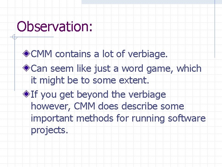 Observation: CMM contains a lot of verbiage. Can seem like just a word game,