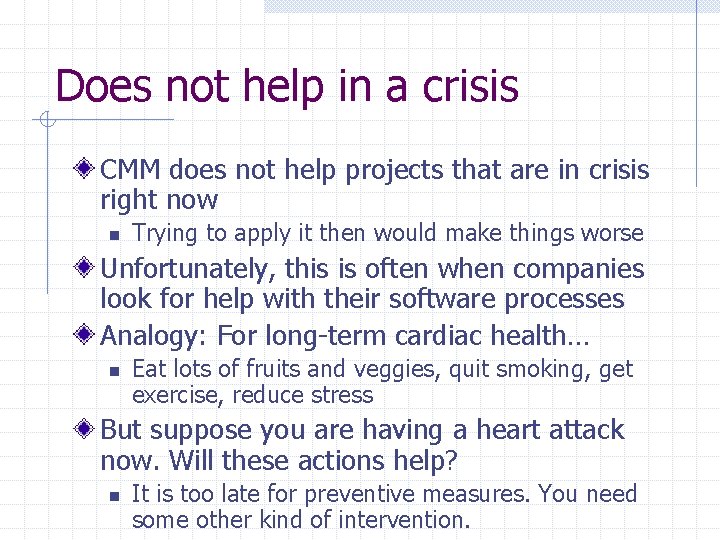 Does not help in a crisis CMM does not help projects that are in