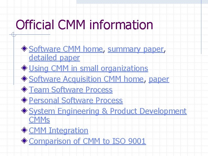 Official CMM information Software CMM home, summary paper, detailed paper Using CMM in small