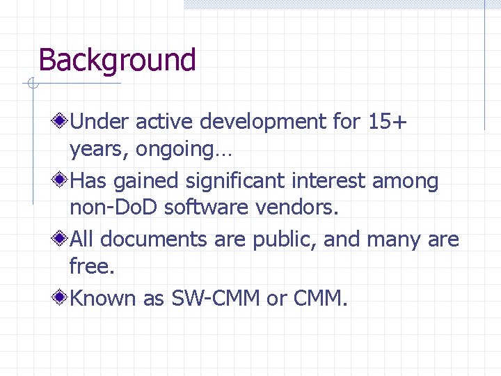 Background Under active development for 15+ years, ongoing… Has gained significant interest among non-Do.