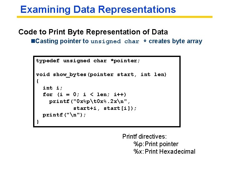 Examining Data Representations Code to Print Byte Representation of Data n. Casting pointer to