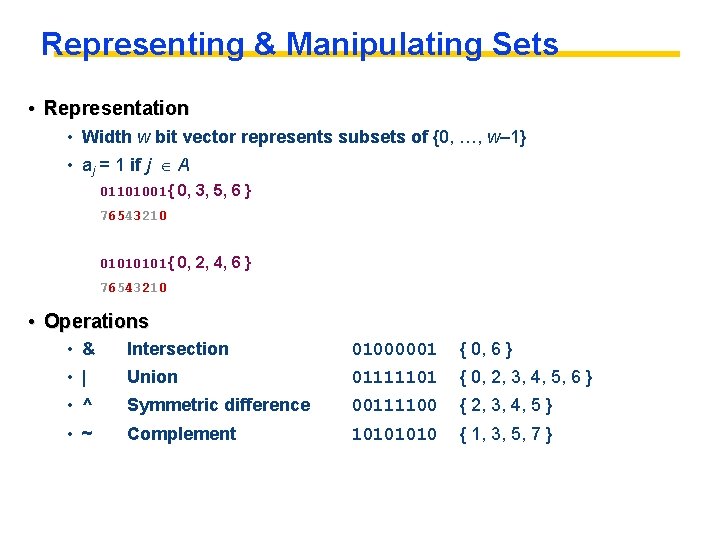 Representing & Manipulating Sets • Representation • Width w bit vector represents subsets of