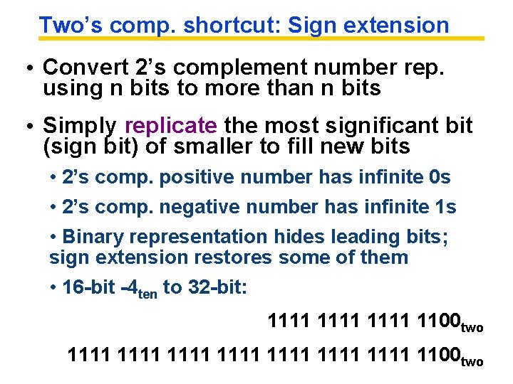 Two’s comp. shortcut: Sign extension • Convert 2’s complement number rep. using n bits