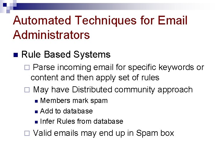 Automated Techniques for Email Administrators n Rule Based Systems Parse incoming email for specific
