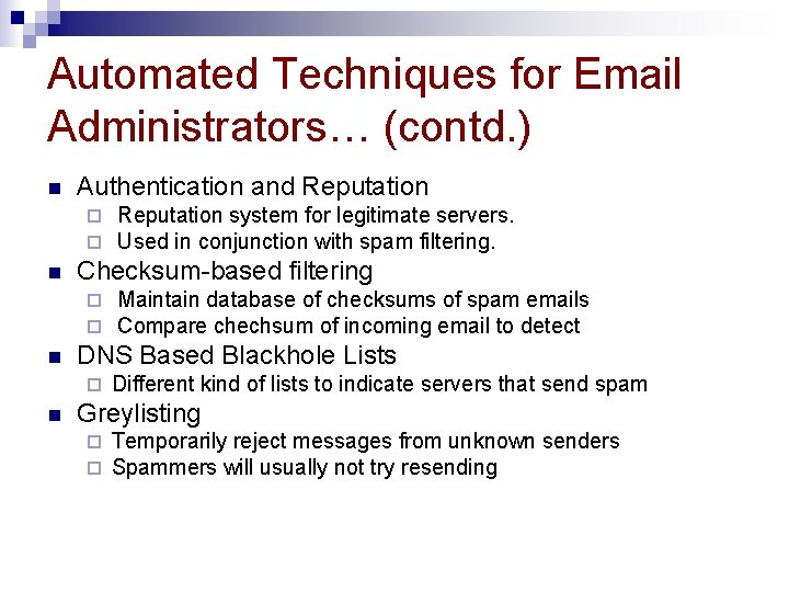 Automated Techniques for Email Administrators… (contd. ) n Authentication and Reputation ¨ ¨ n