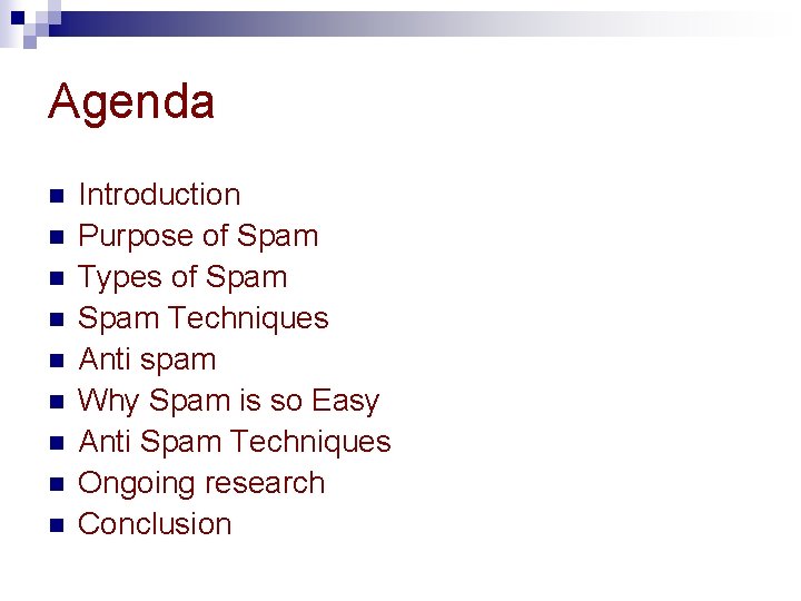 Agenda n n n n n Introduction Purpose of Spam Types of Spam Techniques