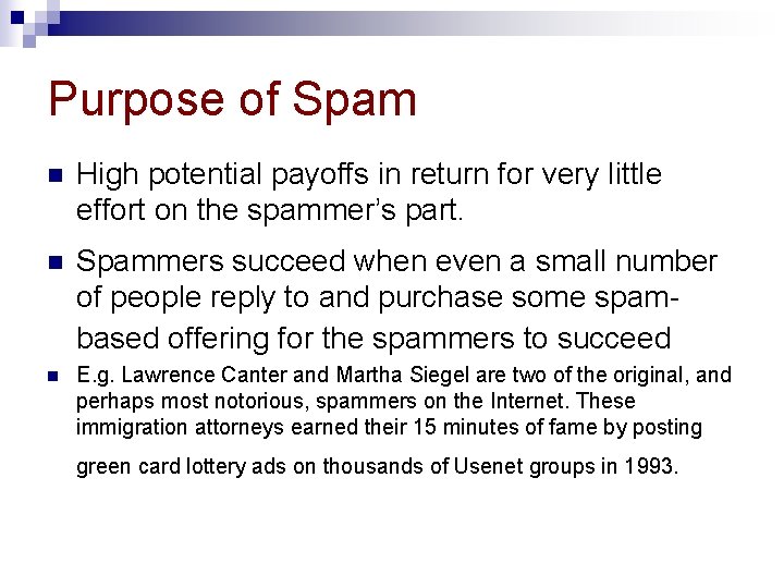 Purpose of Spam n High potential payoffs in return for very little effort on