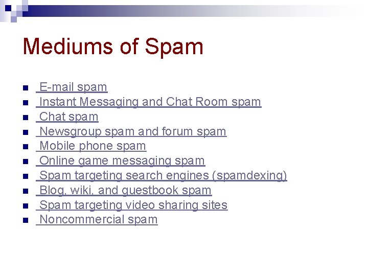 Mediums of Spam n n n n n E-mail spam Instant Messaging and Chat