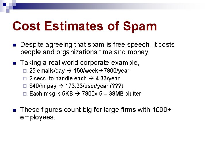 Cost Estimates of Spam n Despite agreeing that spam is free speech, it costs