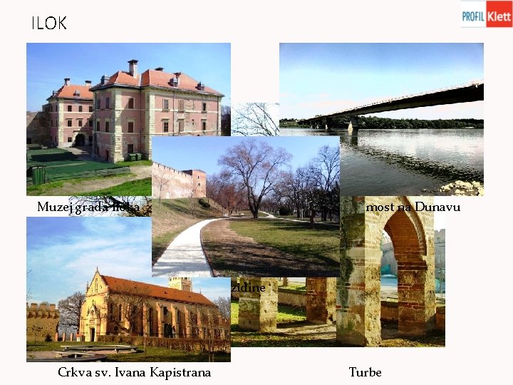 ILOK Muzej grada Iloka most na Dunavu zidine Crkva sv. Ivana Kapistrana Turbe 