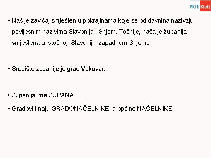  • Naš je zavičaj smješten u pokrajinama koje se od davnina nazivaju povijesnim