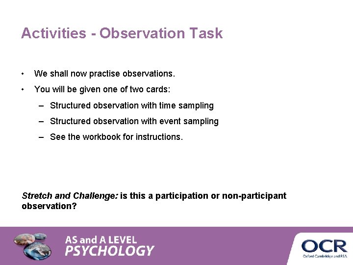 Activities - Observation Task • We shall now practise observations. • You will be Activities - Observation Task • We shall now practise observations. • You will be