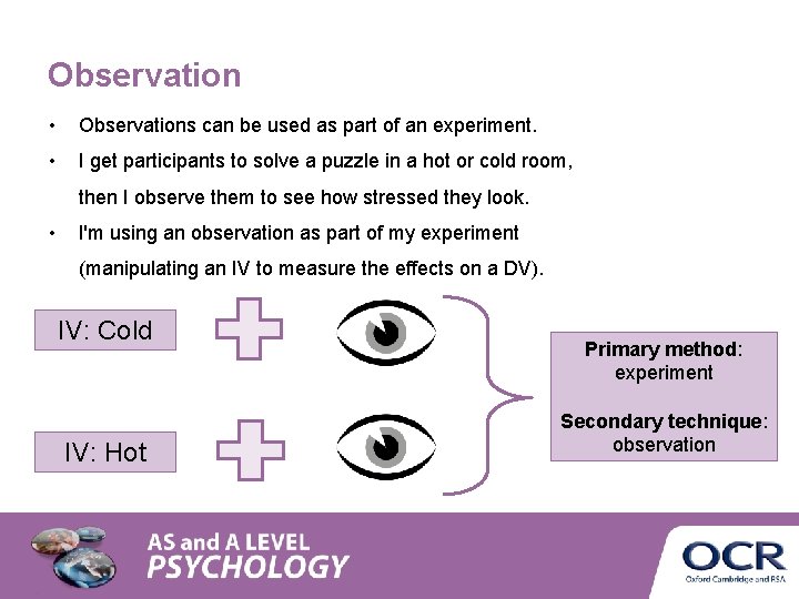 Observation • Observations can be used as part of an experiment. • I get Observation • Observations can be used as part of an experiment. • I get