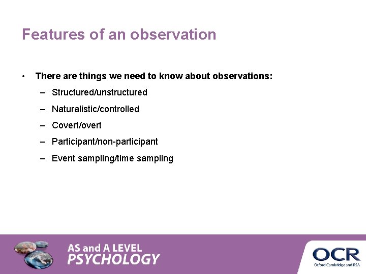 Features of an observation • There are things we need to know about observations: Features of an observation • There are things we need to know about observations: