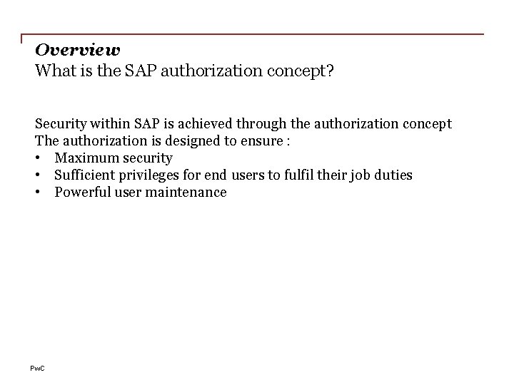 Overview What is the SAP authorization concept? Security within SAP is achieved through the
