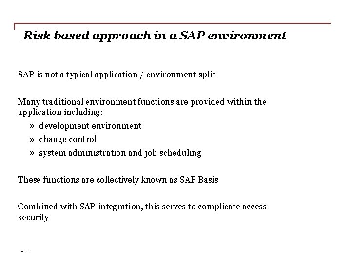 Risk based approach in a SAP environment SAP is not a typical application /