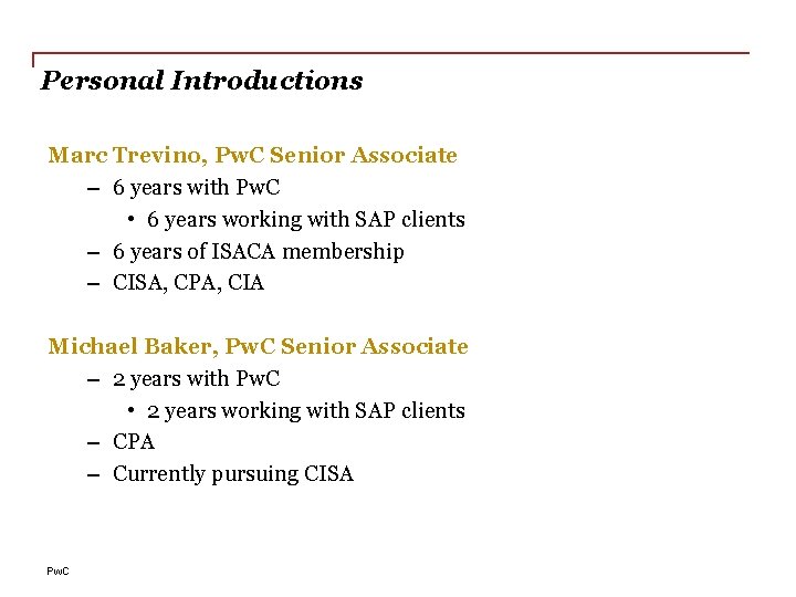 Personal Introductions Marc Trevino, Pw. C Senior Associate – 6 years with Pw. C