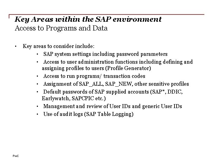 Key Areas within the SAP environment Access to Programs and Data • Pw. C