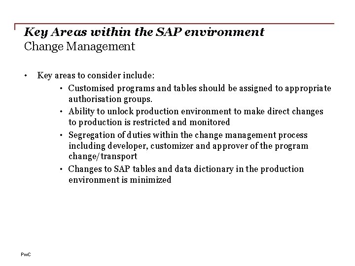 Key Areas within the SAP environment Change Management • Pw. C Key areas to