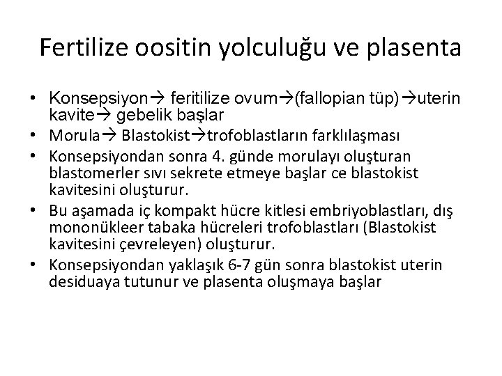 Fertilize oositin yolculuğu ve plasenta • Konsepsiyon feritilize ovum (fallopian tüp) uterin kavite gebelik