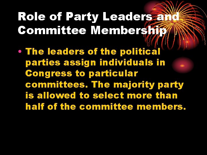 Role of Party Leaders and Committee Membership • The leaders of the political parties