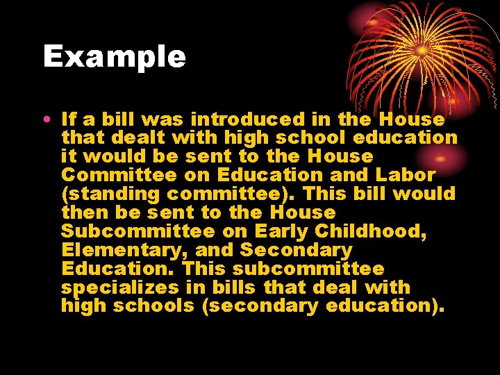 Example • If a bill was introduced in the House that dealt with high