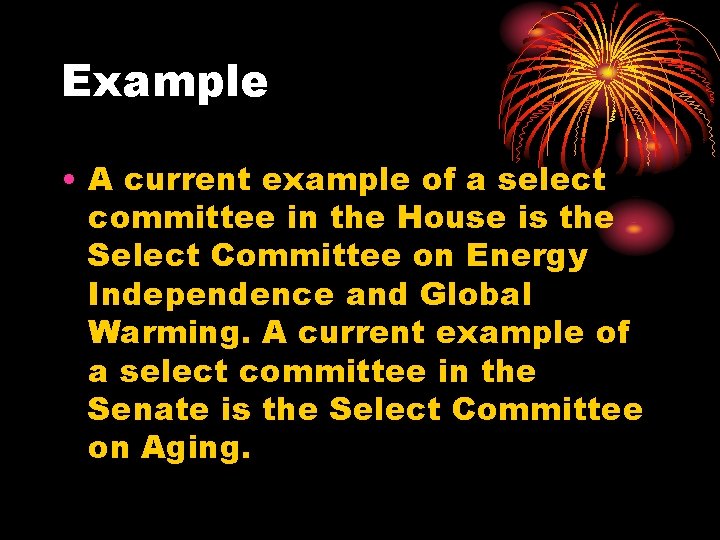 Example • A current example of a select committee in the House is the