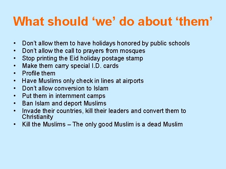 What should ‘we’ do about ‘them’ • • • Don’t allow them to have