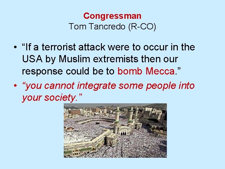 Congressman Tom Tancredo (R-CO) • “If a terrorist attack were to occur in the