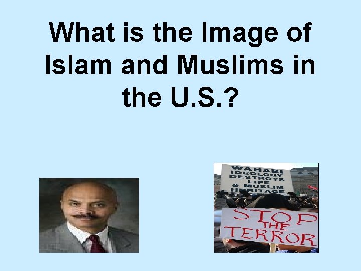 What is the Image of Islam and Muslims in the U. S. ? 