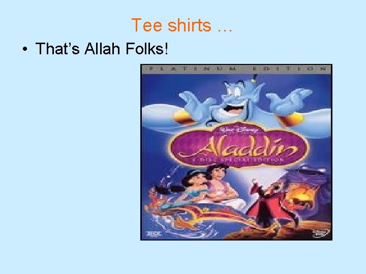 Tee shirts … • That’s Allah Folks! 