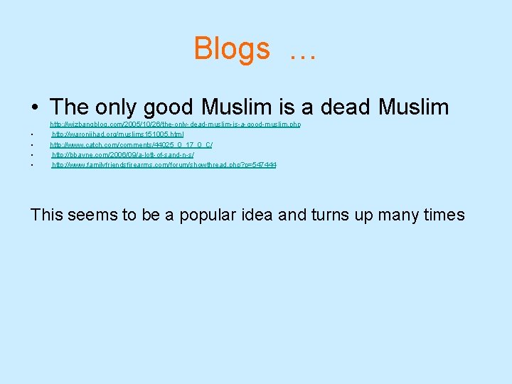 Blogs … • The only good Muslim is a dead Muslim • • http: