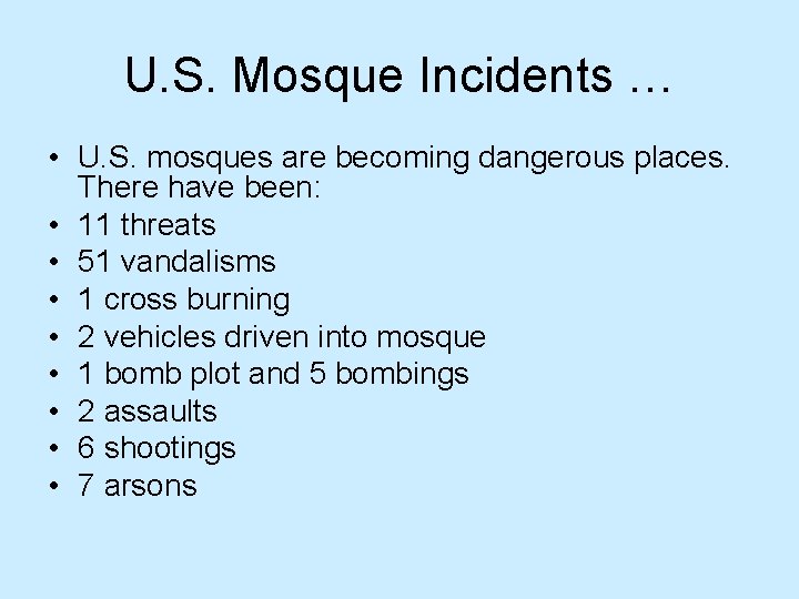 U. S. Mosque Incidents … • U. S. mosques are becoming dangerous places. There