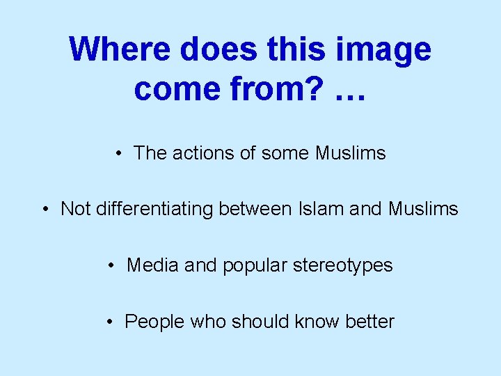 Where does this image come from? … • The actions of some Muslims •