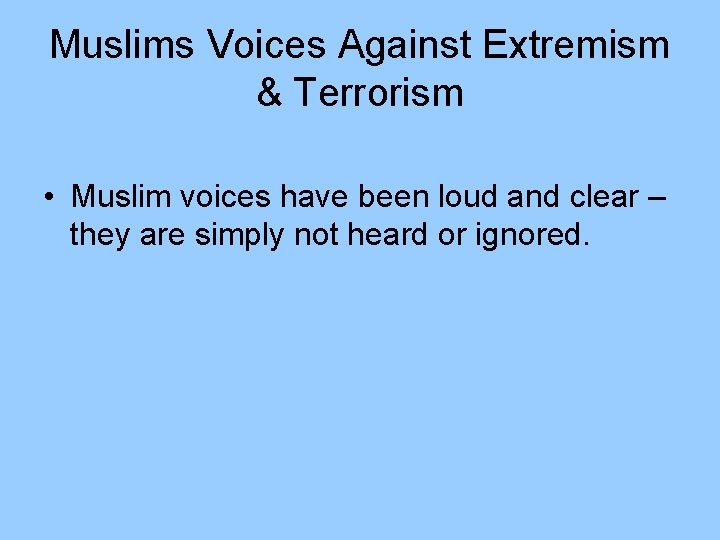 Muslims Voices Against Extremism & Terrorism • Muslim voices have been loud and clear