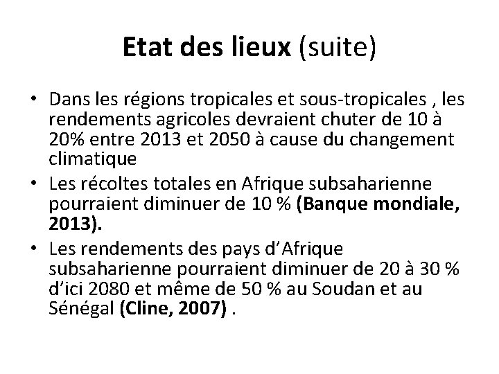 Etat des lieux (suite) • Dans les régions tropicales et sous-tropicales , les rendements