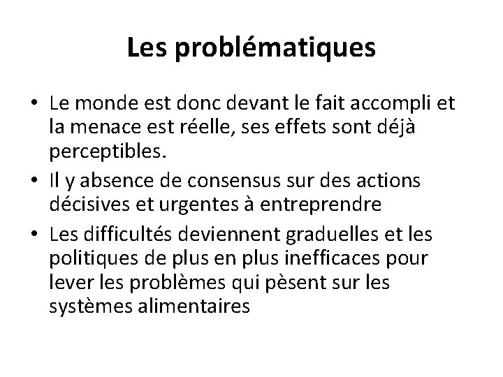 Les problématiques • Le monde est donc devant le fait accompli et la menace