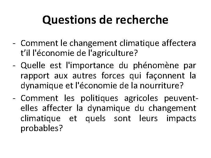 Questions de recherche - Comment le changement climatique affectera t’il l'économie de l'agriculture? -