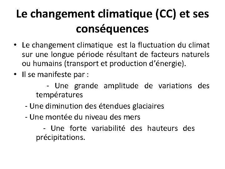 Le changement climatique (CC) et ses conséquences • Le changement climatique est la fluctuation