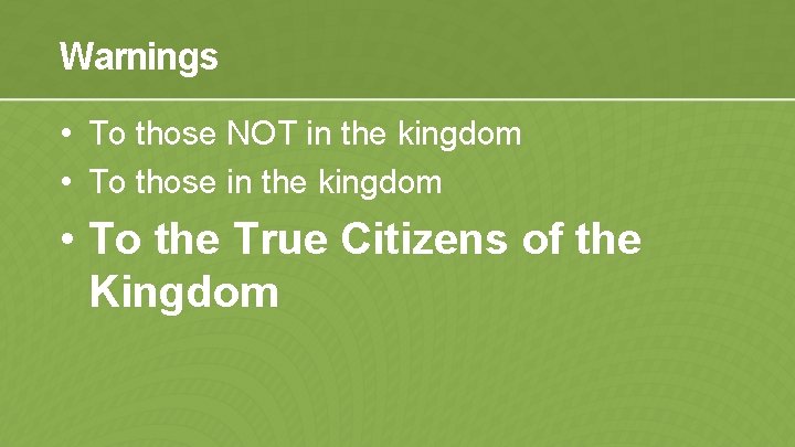 Warnings • To those NOT in the kingdom • To those in the kingdom