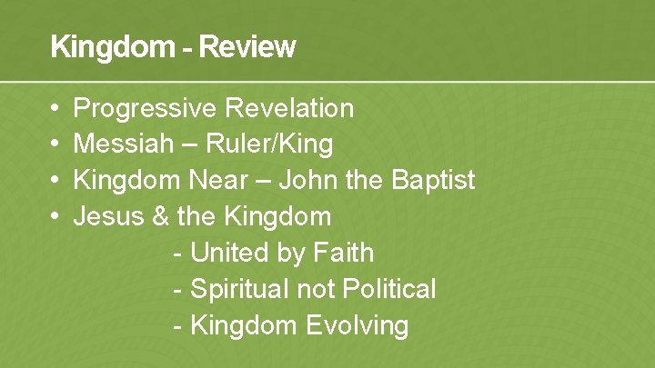 Kingdom - Review • • Progressive Revelation Messiah – Ruler/Kingdom Near – John the
