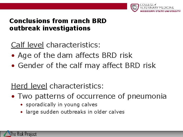 Conclusions from ranch BRD outbreak investigations Calf level characteristics: • Age of the dam