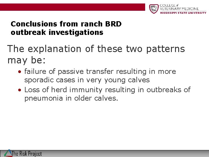 Conclusions from ranch BRD outbreak investigations The explanation of these two patterns may be: