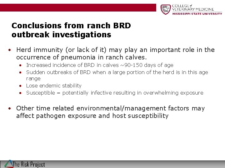 Conclusions from ranch BRD outbreak investigations • Herd immunity (or lack of it) may