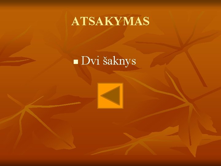 ATSAKYMAS n Dvi šaknys 