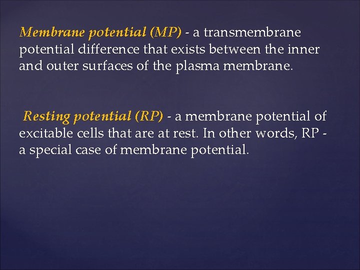 Membrane potential (MP) - a transmembrane potential difference that exists between the inner and