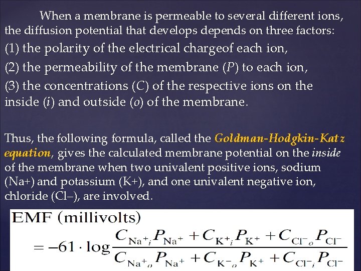 When a membrane is permeable to several different ions, the diffusion potential that develops